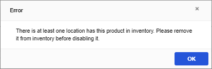 An error message in ADM that reads 'There is at least one location has this product in inventory. Please remove it from inventory before disabiling it.'