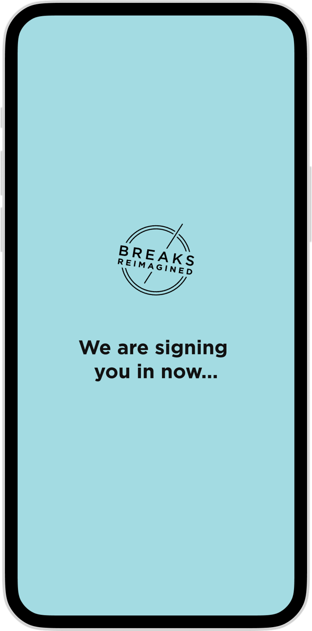 Breaks Reimagined app - Logging In, Scenario 3 - Image 6.png